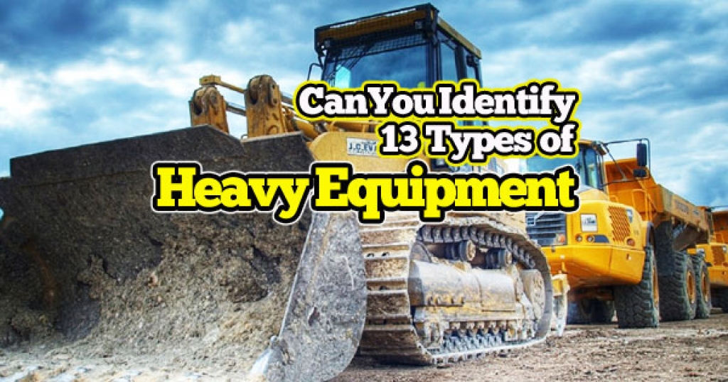 quizwow Can You Identify 13 Types of Heavy Equipment?