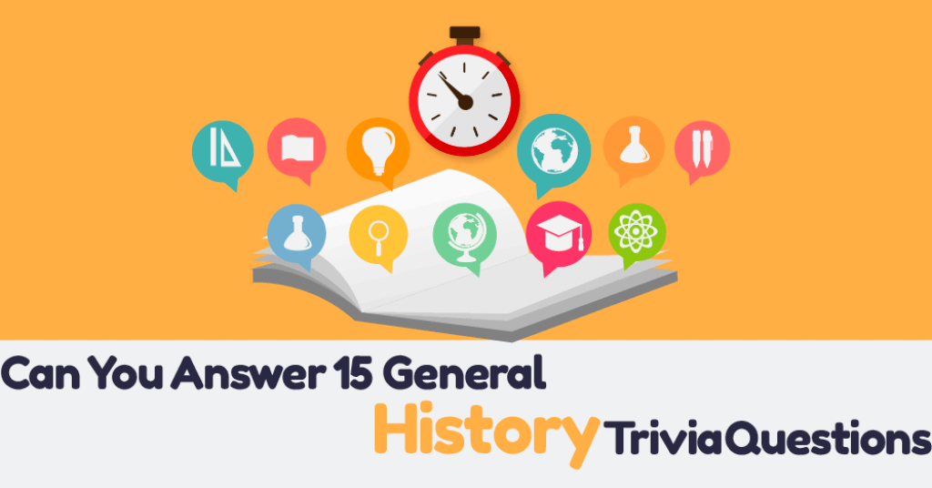 Quizwow Can You Answer 15 General History Trivia Questions Quizwow Can You Answer 15 General History Trivia Questions
