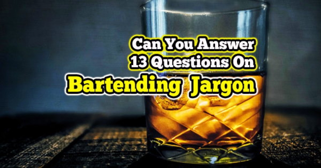 quizwow Can You Answer 13 Questions On Bartending Jargon?